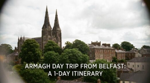 The Ultimate Armagh Day Trip from Belfast