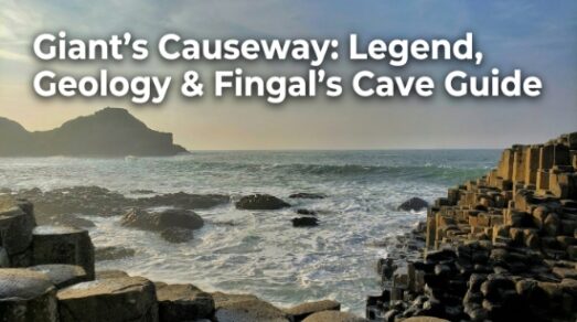 Giant’s Causeway: Legend, Geology and Fingal’s Cave